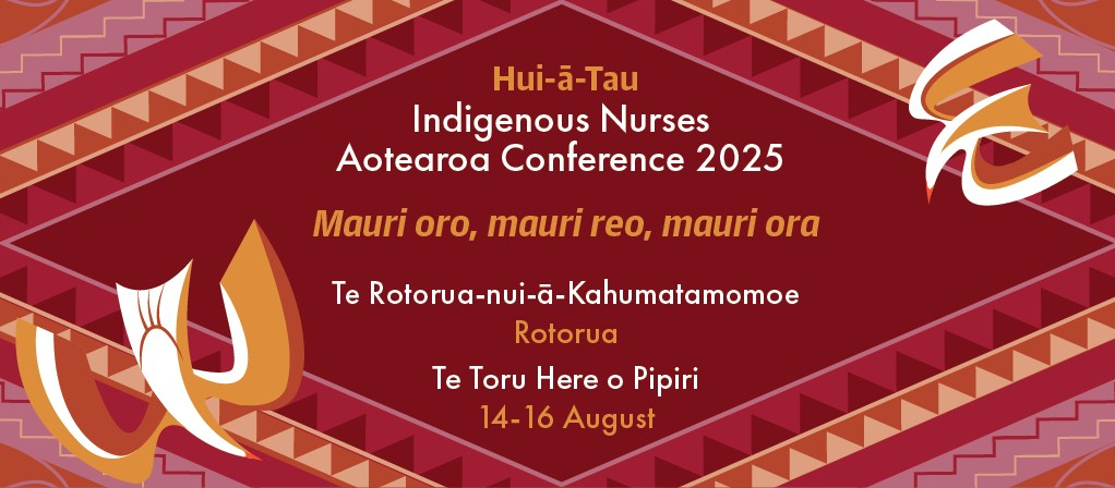 Indigenous Nurses Aotearoa Conference 2025 - Mauri ora, mauri reo, mauri ora